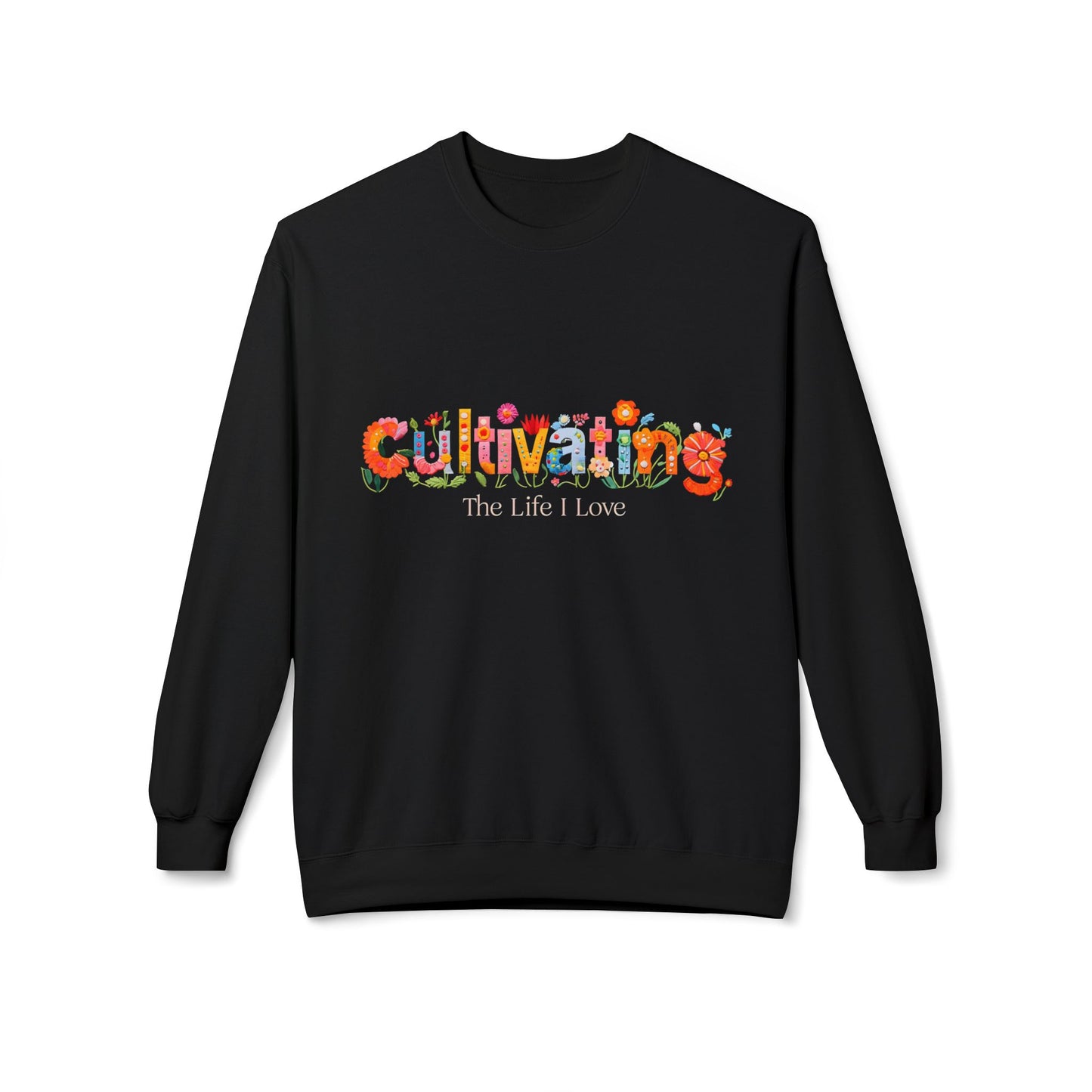 Crewneck Sweatshirt - Cultivating the Life I Love Inspirational Design