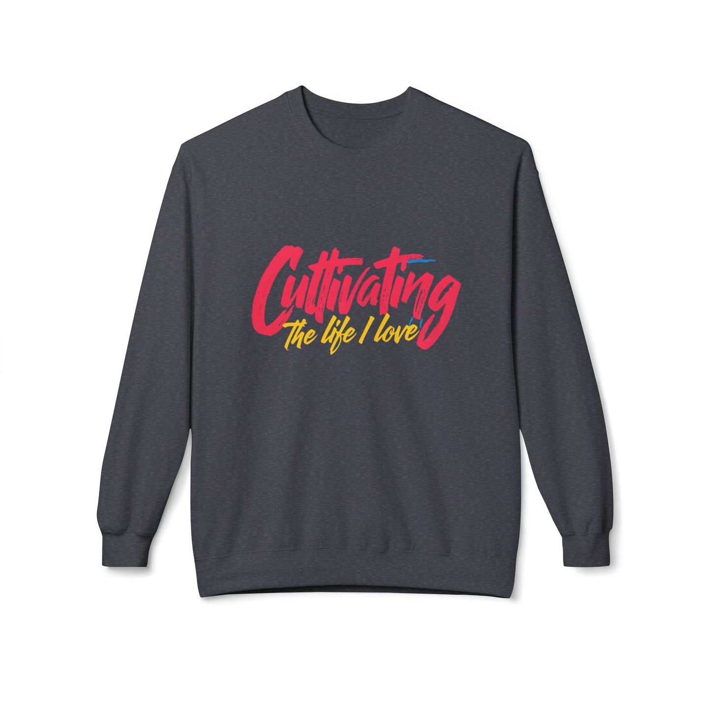 Crewneck Sweatshirt - Cultivating The Life I Love - Inspirational Design