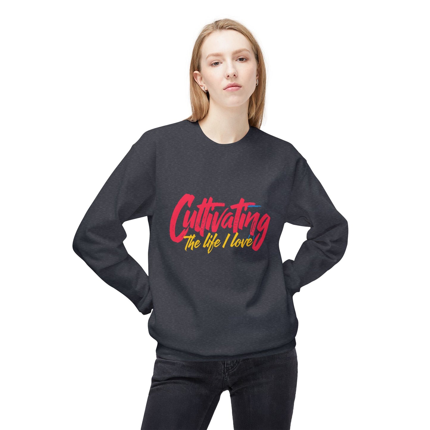 Crewneck Sweatshirt - Cultivating The Life I Love - Inspirational Design