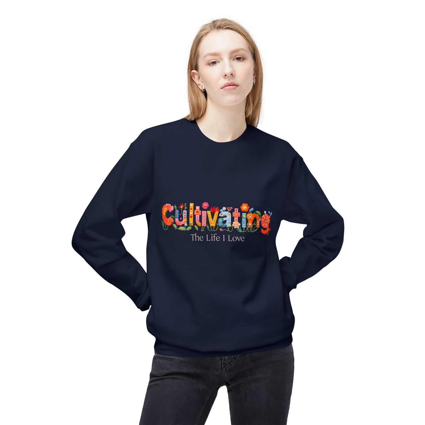 Crewneck Sweatshirt - Cultivating the Life I Love Inspirational Design
