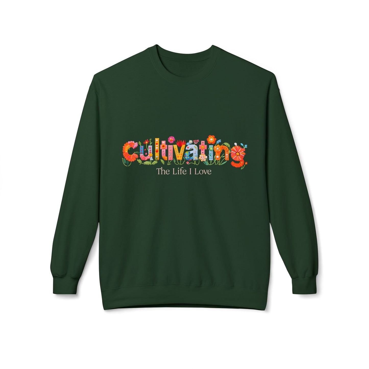 Crewneck Sweatshirt - Cultivating the Life I Love Inspirational Design